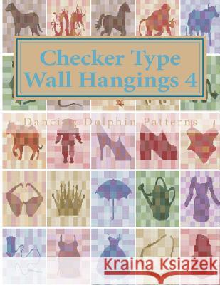 Checker Type Wall Hangings 4: In Plastic Canvas Dancing Dolphin Patterns 9781986218153 Createspace Independent Publishing Platform
