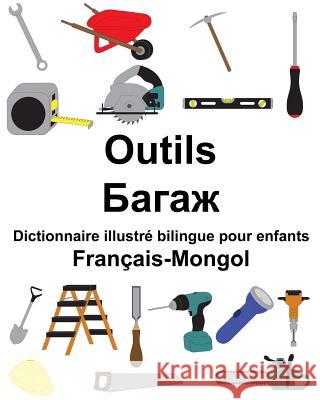 Français-Mongol Outils Dictionnaire illustré bilingue pour enfants Carlson, Suzanne 9781986224321 Createspace Independent Publishing Platform