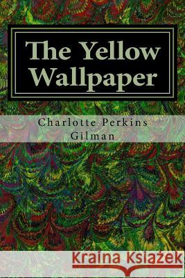 The Yellow Wallpaper Charlotte Perkins Gilman 9781986227490