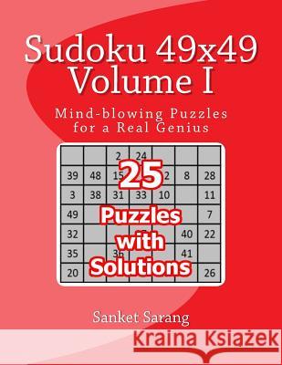 Sudoku 49x49 Vol I: Volume I Sanket Sarang 9781986229852 Createspace Independent Publishing Platform