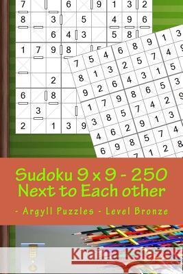 Sudoku 9 X 9 - 250 Next to Each Other - Argyll Puzzles - Level Bronze: A Book for Charging Your Mind and Entertainment Andrii Pitenko 9781986234283 Createspace Independent Publishing Platform