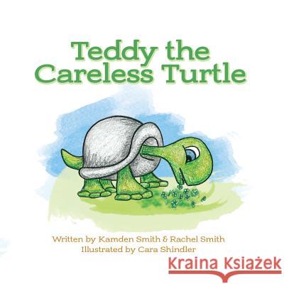 Teddy the Careless Turtle Kamden Smith Rachel Smith 9781986234801