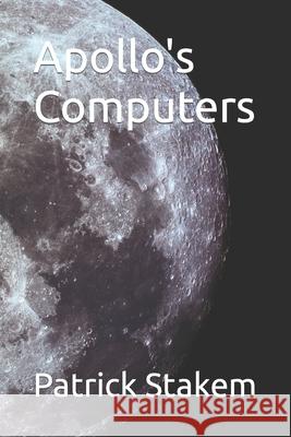 Apollo's Computers Patrick H. Stakem 9781986235150 Createspace Independent Publishing Platform