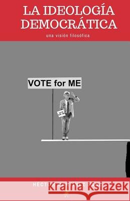 La ideología democrática Martinez Sanz, Hector 9781986236560