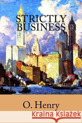 Strictly Business O. Henry Colin Campbel 9781986238427 Createspace Independent Publishing Platform