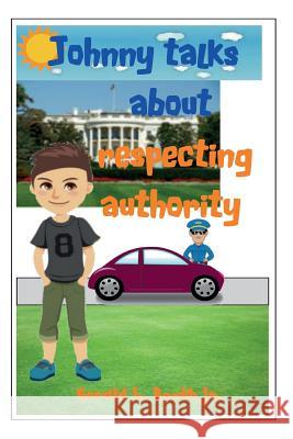 Johnny talks about respecting authority Booth Jr, Gerald L. 9781986239387 Createspace Independent Publishing Platform