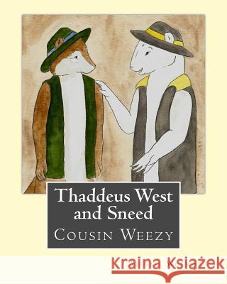 Thaddeus West and Sneed: Cousin Weezy Abigail Wetmore 9781986240536