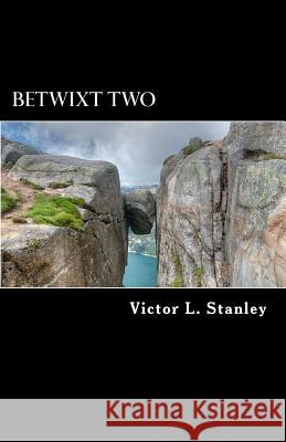 Betwixt Two: A devotional journey through Philippians Stanley Sr, Victor L. 9781986240659 Createspace Independent Publishing Platform