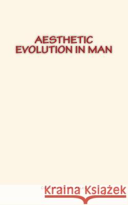 Aesthetic Evolution in Man Charles Grant Allen 9781986241687