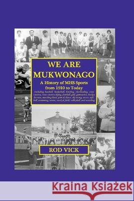 We Are Mukwonago Rod Vick 9781986242554