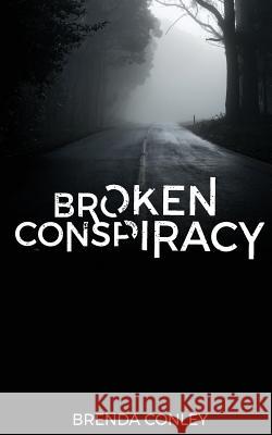 Broken Conspiracy Brenda Conley 9781986242875
