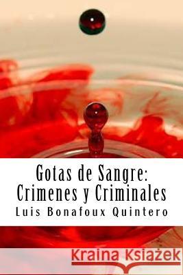 Gotas de Sangre: Crimenes y Criminales Bonafoux Quintero, Luis 9781986243148