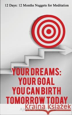 Your Dreams: Your Goal: You Can Birth Tomorrow Today O. Daniel Ajay 9781986243346 Createspace Independent Publishing Platform