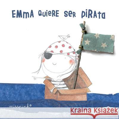 Emma quiere ser pirata Paula Lopez Nunez 9781986243353 Createspace Independent Publishing Platform