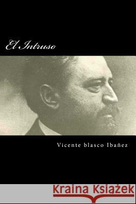 El Intruso Vicente Blasco Ibanez 9781986244114