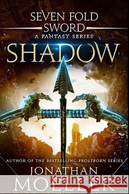 Sevenfold Sword: Shadow Jonathan Moeller 9781986244572