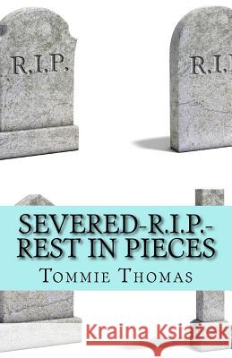 SEVERED-R.I.P.-Rest In Pieces Tommie Thomas 9781986244657