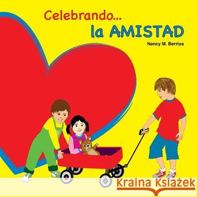 Celebrando la AMISTAD Berrios, Nancy M. 9781986244725 Createspace Independent Publishing Platform