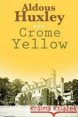 Crome Yellow Aldous Huxley 9781986247702 Createspace Independent Publishing Platform