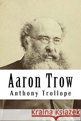 Aaron Trow Anthony Trollope 9781986248303 Createspace Independent Publishing Platform