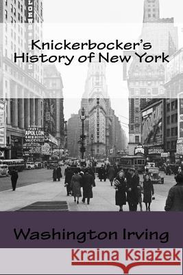 Knickerbocker's History of New York Washington Irving 9781986249058 Createspace Independent Publishing Platform