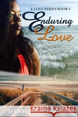 Enduring Love Danyelle Scroggins 9781986256735 Createspace Independent Publishing Platform