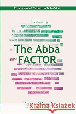 The Abba Factor: knowing Yourself Through the Eyes of Jesus Wood, Chiqui 9781986267885