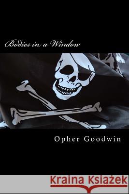 Bodies in a Window Opher Goodwin 9781986269544 Createspace Independent Publishing Platform