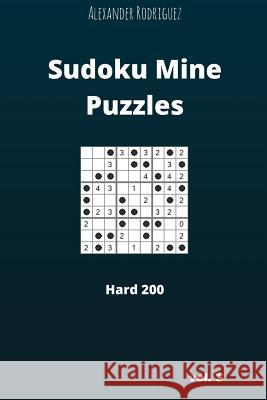 Sudoku Mine Puzzles - Hard 200 vol. 3 Rodriguez, Alexander 9781986273695 Createspace Independent Publishing Platform