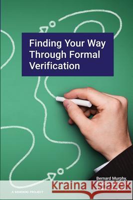 Finding Your Way Through Formal Verification Dr Bernard Murphy 9781986274111