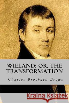 Wieland: or, The Transformation Brown, Brockden Charles 9781986278942