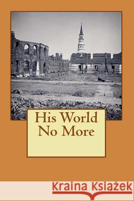 His World No More Susan Tuttle 9781986279161 Createspace Independent Publishing Platform