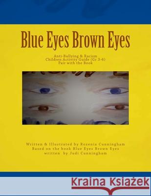 Blue Eyes Brown Eyes: Anti Bullying and Racism Children Activity Guide Rozenia Cunningham 9781986279550 Createspace Independent Publishing Platform