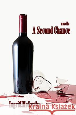 A Second Chance: A novella McCarthy, Ingrid 9781986279765 Createspace Independent Publishing Platform
