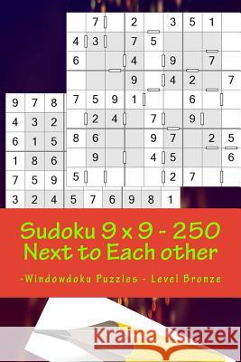 Sudoku 9 X 9 - 250 Next to Each Other -Windowdoku Puzzles - Level Bronze: Book Sudoku - Logic and Recreation Andrii Pitenko 9781986280280 Createspace Independent Publishing Platform
