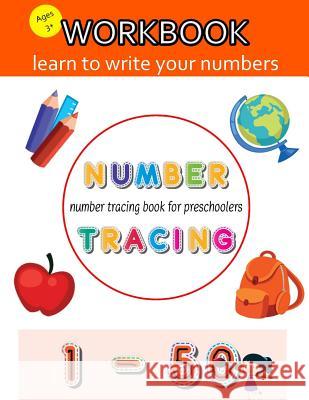 Number Tracing Book For Preschoolers: Number Tracing Book, Practice For Kids, Ages 3-5, Learn numbers 0 to 50 Junior, Ammy 9781986280891