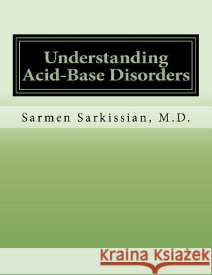 Understanding Acid-Base Disorders Sarmen Sarkissia 9781986283946 Createspace Independent Publishing Platform
