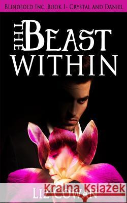 The Beast Within: Crystal and Daniel Liz Cowan 9781986285841 Createspace Independent Publishing Platform