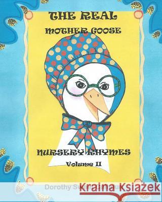 The Real Mother Goose Nursery Rhymes: Mother Goose Nursery Rhymes Personified Mrs Dorothy Sweet Calhoun 9781986288422