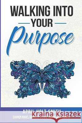 Walking Into My Purpose Tawana Gibbs Camper Shannon Marks Dannielle S. Lewis 9781986294461