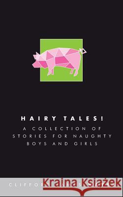 Hairy Tales! Clifford James Hayes 9781986296557 Createspace Independent Publishing Platform