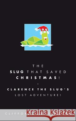 The Slug That Saved Christmas! (Special Edition) Clifford James Hayes 9781986297523