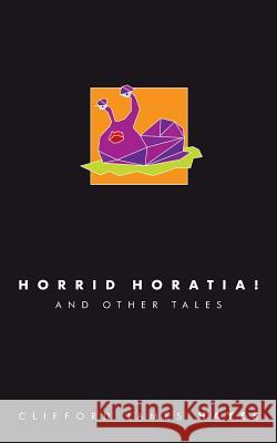 Horrid Horatia! (Special Edition) Clifford James Hayes 9781986298193