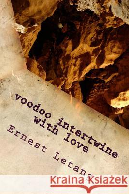 voodoo intertwine with love: voodoo love Letang, Ernest 9781986304979