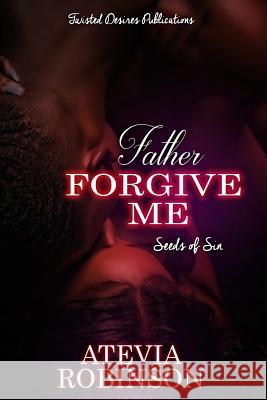 Father Forgive Me: Seeds Of Sin Lanzeby, Shelby 9781986307345 Createspace Independent Publishing Platform