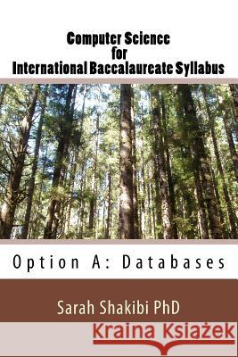 Computer Science for International Baccalaureate Syllabus: Option A: Databases Sarah Shakib 9781986307703