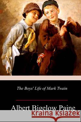 The Boys' Life of Mark Twain Albert Bigelow Paine 9781986310352