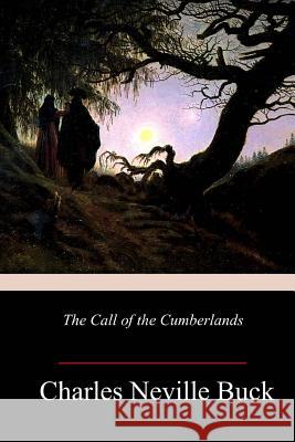 The Call of the Cumberlands Charles Neville Buck 9781986311779