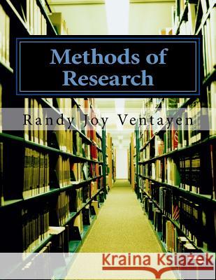 Methods of Research: An Introduction to Research Writing Dr Randy Joy Magno Ventayen 9781986314480 Createspace Independent Publishing Platform