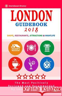 London Guidebook 2018: Shops, Restaurants, Entertainment and Nightlife in London (City Guidebook 2018) Mark N. McPheters 9781986315036 Createspace Independent Publishing Platform